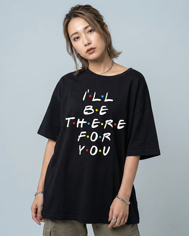 I LL Be There For You Graphic Drop Shoulder Oversized Tee